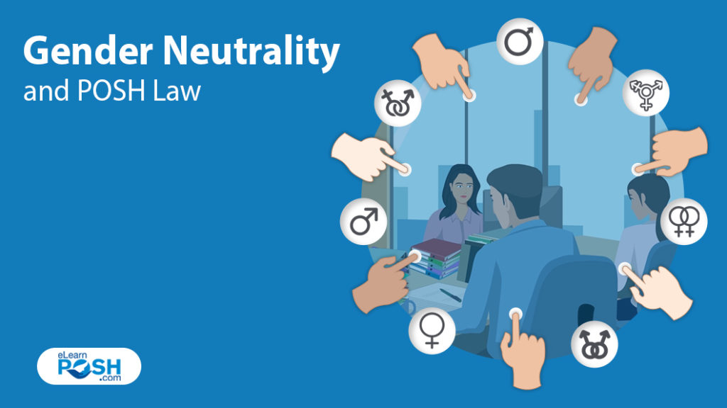 Gender Neutrality and POSH Law eLearnPOSH Gender Neutral