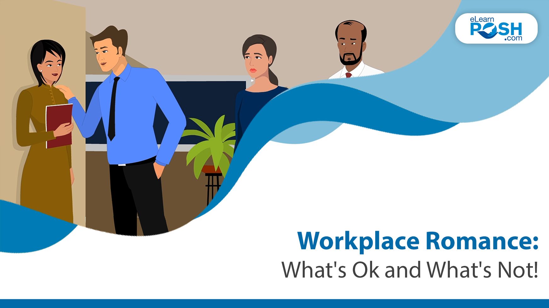 Workplace Romance - What's Ok and What's Not? 1 Workplace Romance