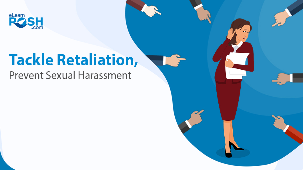 Tackle Retaliation, Prevent Sexual Harassment 1 Retaliation