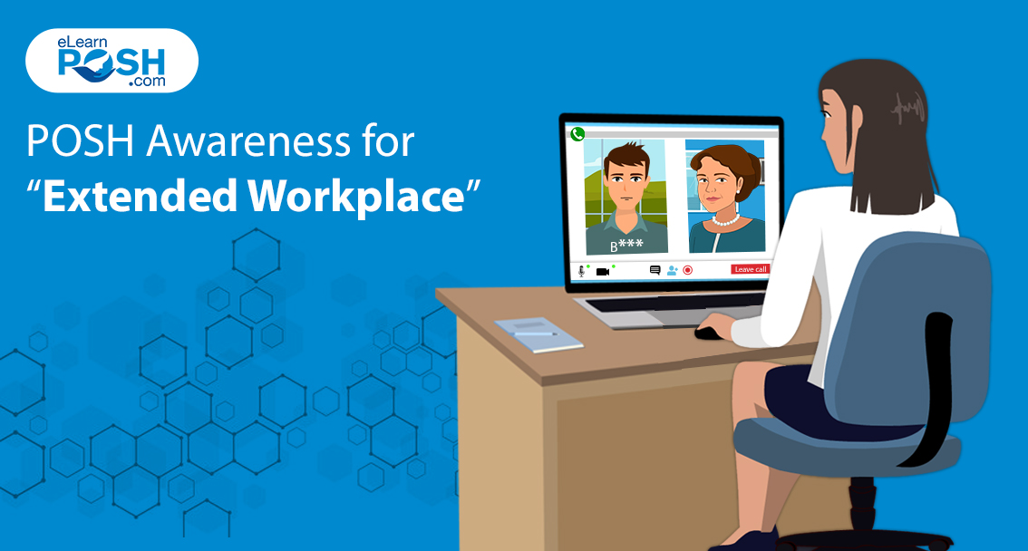 POSH Awareness for “Extended Workplace” 1 Extended Workplace
