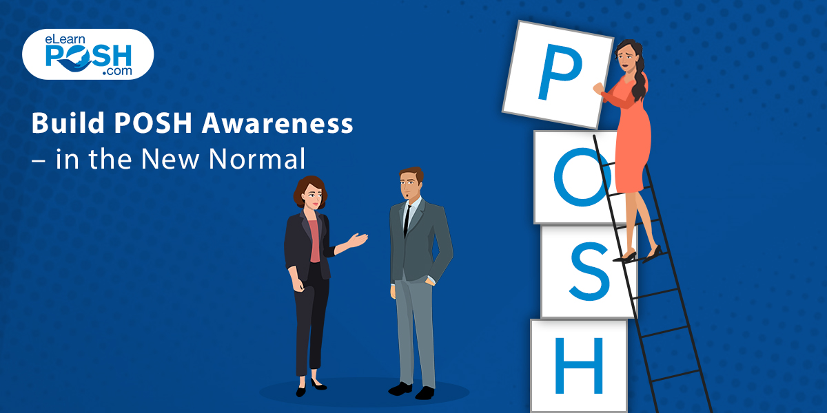 Step 2: Build POSH Awareness – in the New Normal 1 POSH awareness